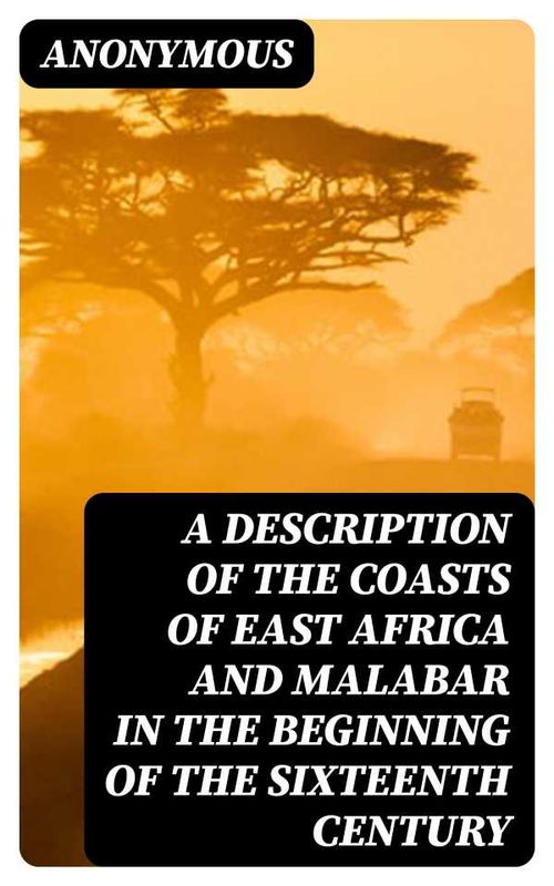 A Description of the Coasts of East Africa and Malabar in the Beginning of the Sixteenth Century