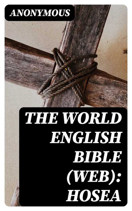 The World English Bible WEB Hosea