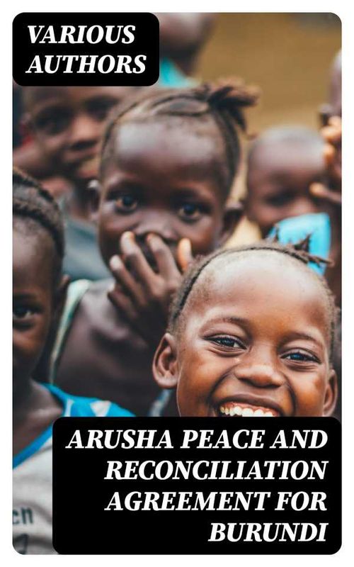 Arusha Peace and Reconciliation Agreement for Burundi