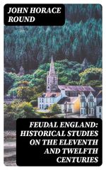bw-feudal-england-historical-studies-on-the-eleventh-and-twelfth-centuries-digicat-8596547236191