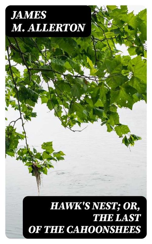 Hawks Nest or The Last of the Cahoonshees