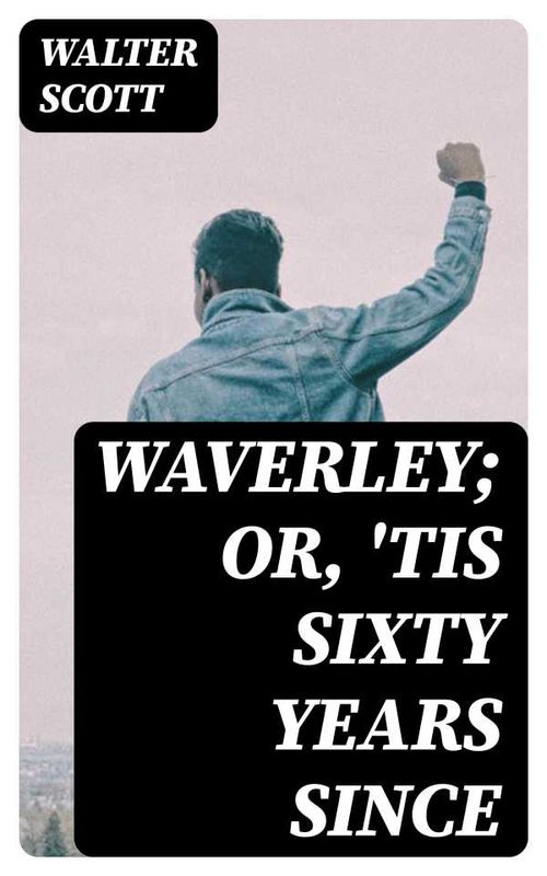 Waverley Or Tis Sixty Years Since