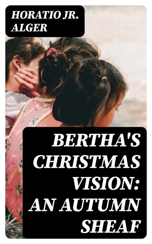 Berthas Christmas Vision An Autumn Sheaf