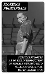 bw-subsidiary-notes-as-to-the-introduction-of-female-nursing-into-military-hospitals-in-peace-and-war-digicat-8596547409724