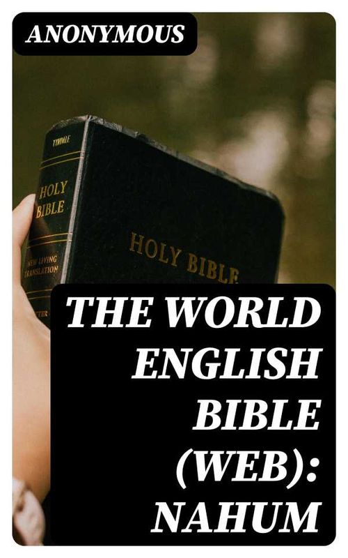The World English Bible WEB Nahum
