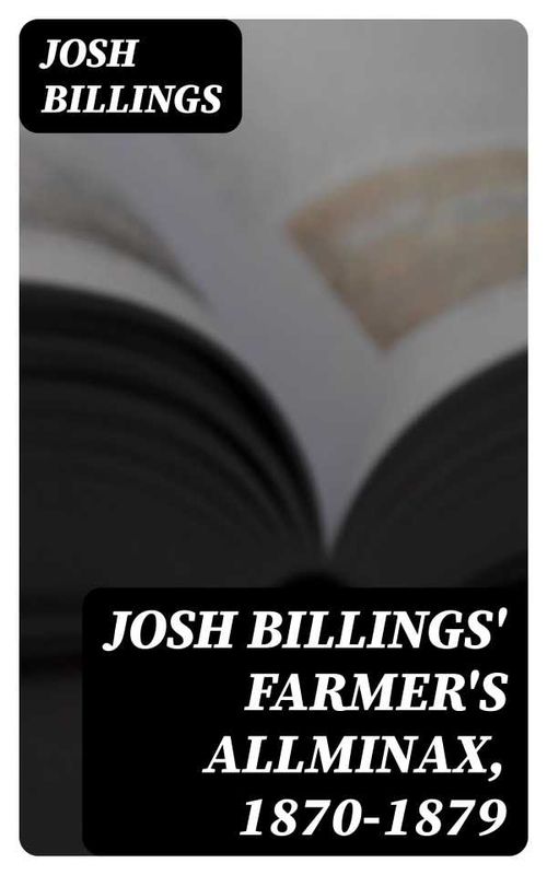 Josh Billings Farmers Allminax 18701879