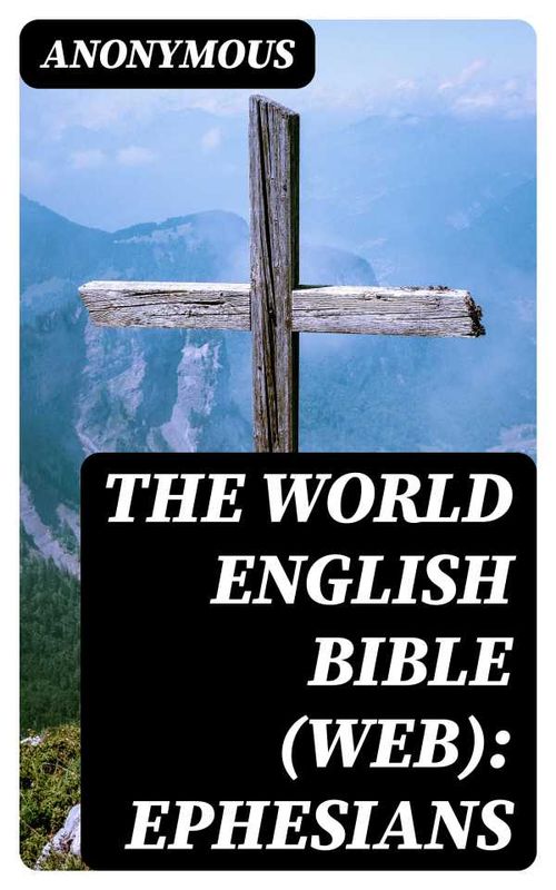 The World English Bible WEB Ephesians