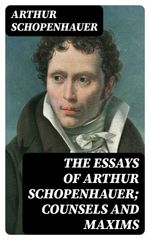 bw-the-essays-of-arthur-schopenhauer-counsels-and-maxims-digicat-8596547209799