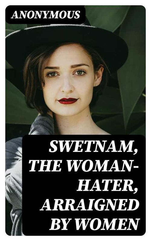 Swetnam the Womanhater arraigned by women