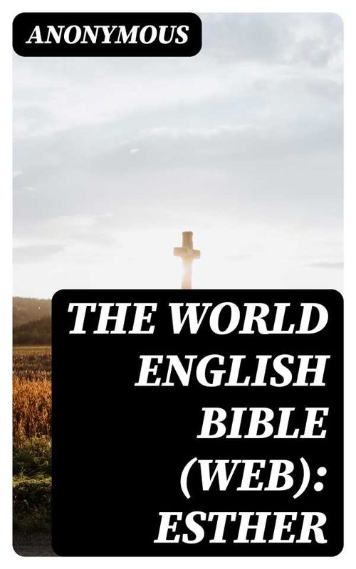 The World English Bible WEB Esther