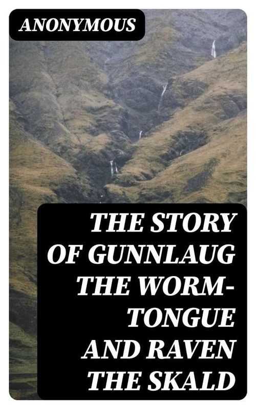 The Story Of Gunnlaug The WormTongue And Raven The Skald