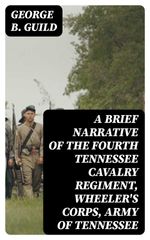 bw-a-brief-narrative-of-the-fourth-tennessee-cavalry-regiment-wheelers-corps-army-of-tennessee-digicat-8596547324355