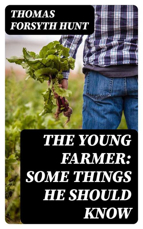 The Young Farmer Some Things He Should Know