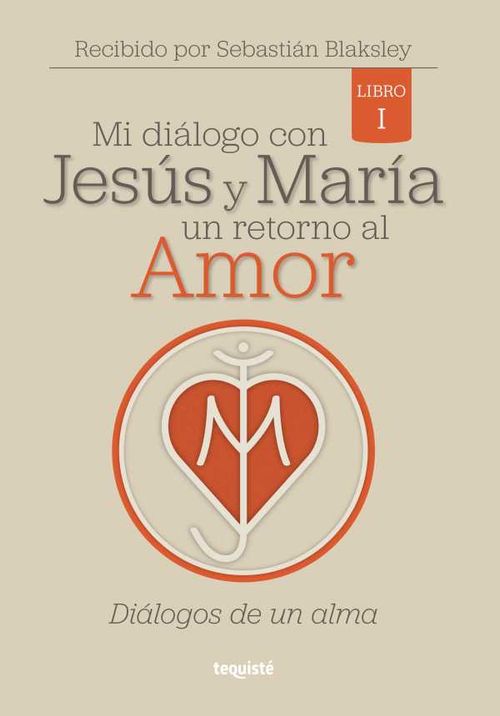 Mi diálogo con Jesús y María Un retorno al amor