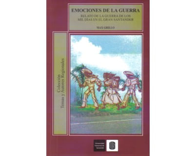 Emociones de la guerra Relato de la guerra de los mil días en el gran Santander