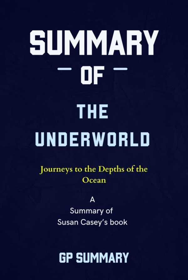 bw-summary-of-the-underworld-by-susan-casey-journeys-to-the-depths-of-the-ocean-bookrix-9783755449669