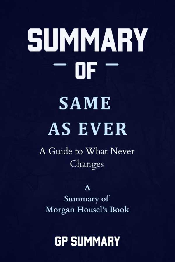 bw-summary-of-same-as-ever-by-morgan-housel-a-guide-to-what-never-changes-bookrix-9783755460251