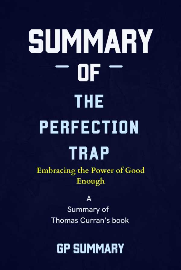 bw-summary-of-the-perfection-trap-by-thomas-curran-embracing-the-power-of-good-enough-bookrix-9783755449232