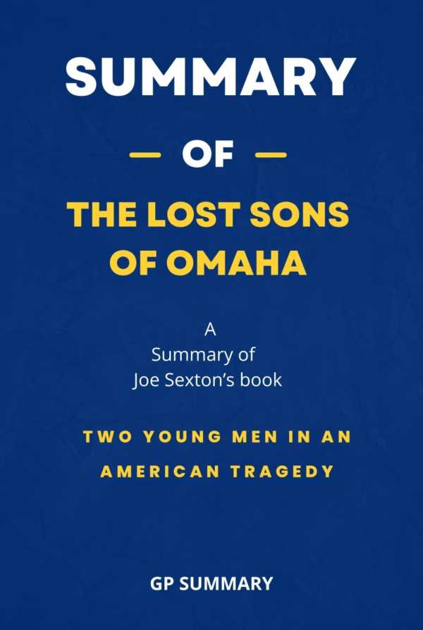bw-summary-of-the-lost-sons-of-omaha-by-joe-sexton-two-young-men-in-an-american-tragedy-bookrix-9783755442103