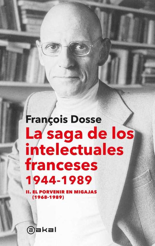 La saga de los intelectuales franceses II El porvenir en migajas 19681989
