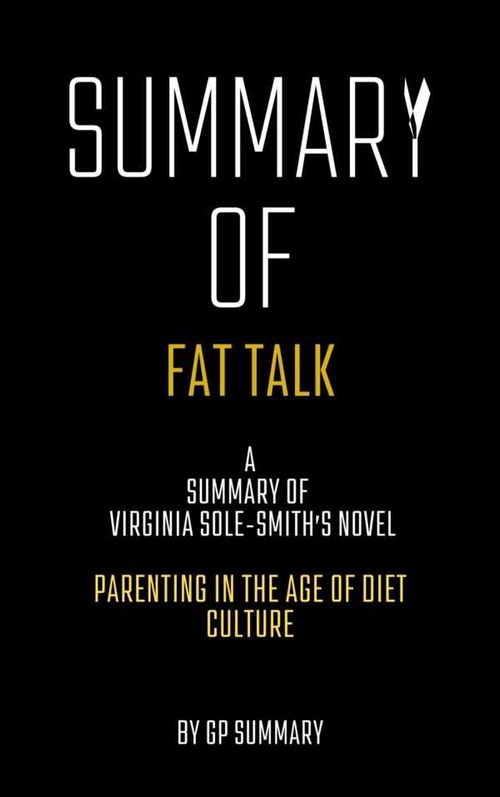 Summary of Fat Talk by Virginia SoleSmith Parenting in the Age of Diet Culture