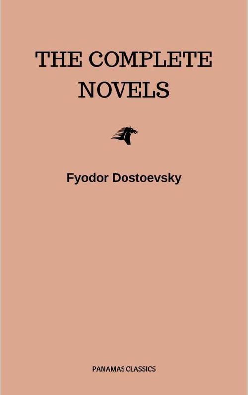 Fyodor Dostoyevsky The Complete Novels