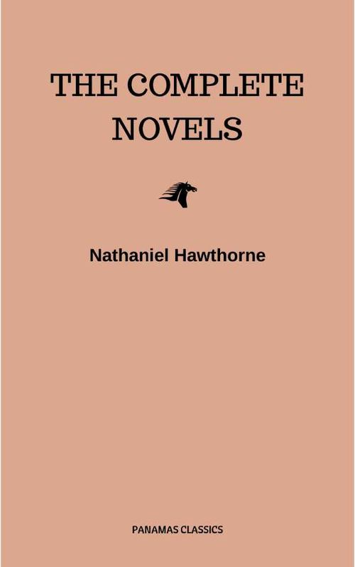 Nathaniel Hawthorne The Complete Novels