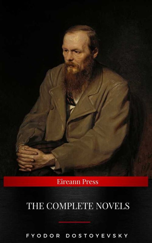 Fyodor Dostoyevsky The Complete Novels