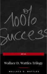 bw-wallace-d-wattles-trilogy-the-science-of-getting-rich-the-science-of-being-well-and-the-science-of-being-great-lba-9782291059004