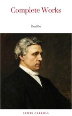 bw-the-complete-works-of-lewis-carroll-alice-in-wonderland-complete-collection-puzzles-from-wonderland-the-hunting-of-the-snark-sylvie-and-bruno-and-more-21-books-with-active-table-of-contents-ja-9782291035657