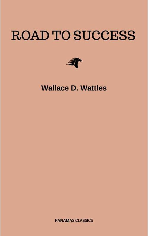 Road to Success The Classic Guide for Prosperity and Happiness