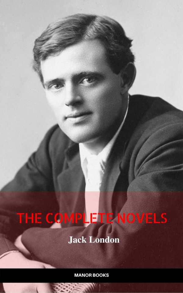 bw-jack-london-the-complete-novels-manor-books-the-greatest-writers-of-all-time-ab-books-9782377874477