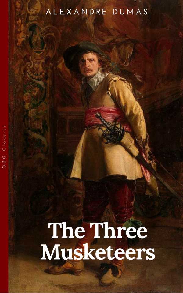 bw-the-three-musketeers-complete-collection-the-three-musketeers-twenty-years-after-the-vicomte-of-bragelonne-ten-years-later-louise-da-la-valliere-amp-the-man-in-the-iron-mask-adventure-classics-obg-classics-9782377934683