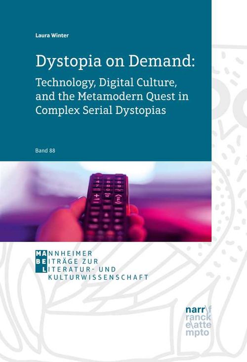 Dystopia on Demand Technology Digital Culture and the Metamodern Quest in Complex Serial Dystopias