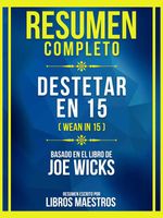 bw-resumen-completo-destetar-en-15-wean-in-15-basado-en-el-libro-de-joe-wicks-libros-maestros-9781304736291