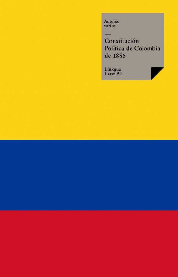 bw-constitucioacuten-poliacutetica-de-colombia-de-1886-linkgua-9788499535487