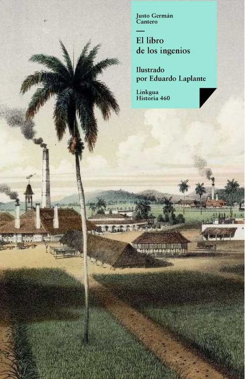 El libro de los ingenios colecci?n de vistas de los principales ingenios de la isla de Cuba
