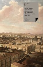 bw-revista-poliacutetica-de-las-diversas-administraciones-que-la-repuacuteblica-mexicana-ha-tenido-hasta-1837-linkgua-9788499534404
