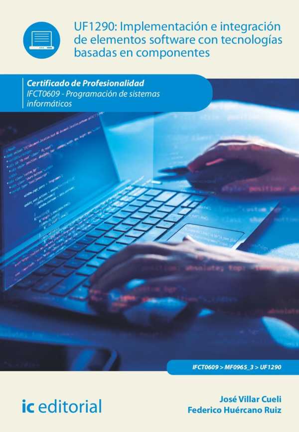 bw-implementacioacuten-e-integracioacuten-de-elementos-software-con-tecnologiacuteas-basadas-en-componentes-ifct0609-ic-editorial-9788411842815