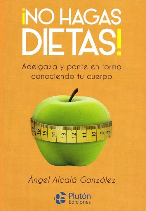 ¡No hagas dietas!