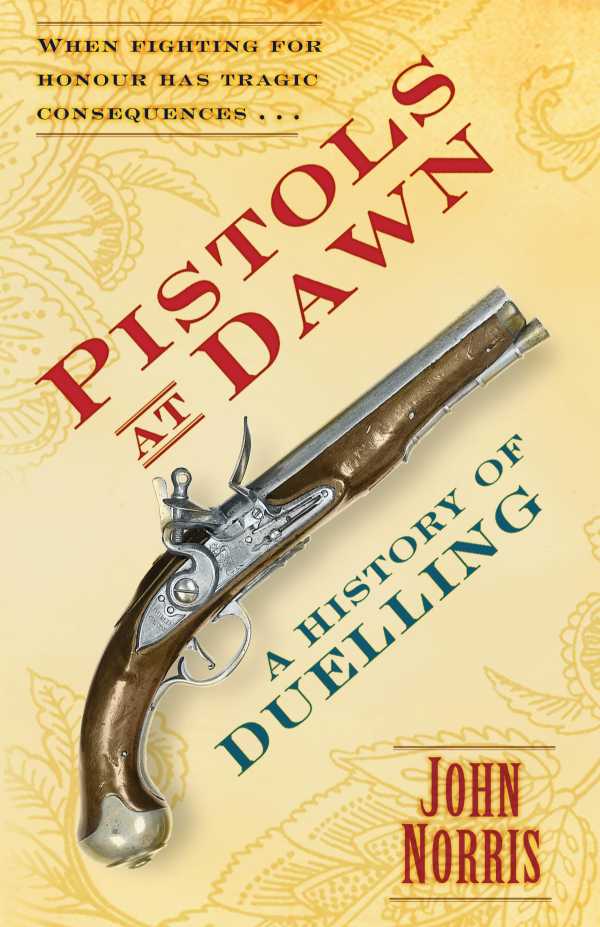 bw-pistols-at-dawn-the-history-press-9780752496597