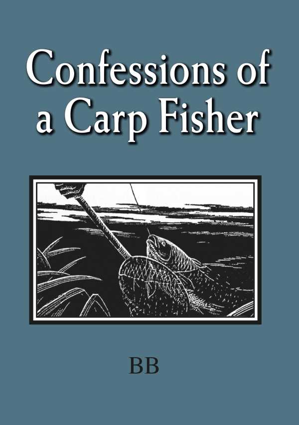 bw-confessions-of-a-carp-fisher-merlin-unwin-books-9781913159023