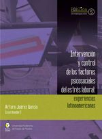 bw-intervencioacuten-y-control-de-los-factores-psicosociales-del-estreacutes-laboral-experiencias-latinoamericanas-bonilla-artigas-editores-9786078918843