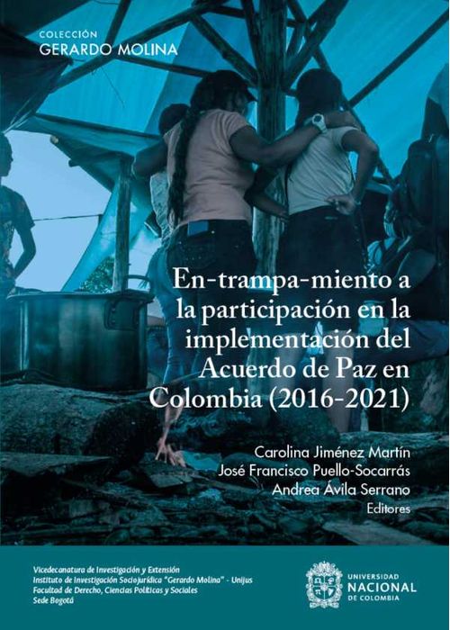 Entrampamiento a la participaci?n en la implementaci?n del Acuerdo de Paz en Colombia 20162021