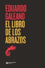 bw-el-libro-de-los-abrazos-siglo-xxi-editores-mxico-9786070308888