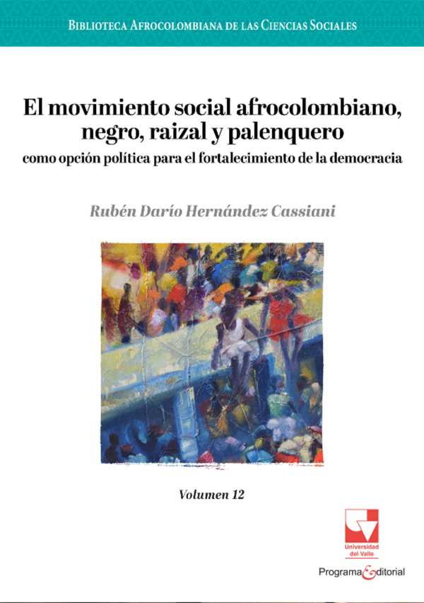 bw-el-movimiento-social-afrocolombiano-negro-raizal-y-palenquero-como-opcioacuten-poliacutetica-para-el-fortalecimiento-de-la-democracia-u-del-valle-9786287683983