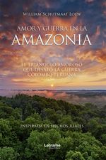 bw-amor-y-guerra-en-la-amazonia-el-triaacutengulo-amoroso-que-desatoacute-la-guerra-colombo-letrame-grupo-editorial-9788410682023