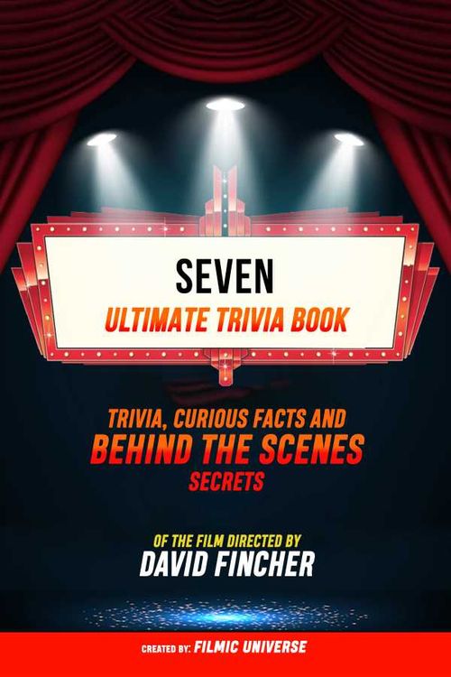 Seven Ultimate Trivia Book Trivia Curious Facts And Behind The Scenes Secrets Of The Film Directed By David Fincher