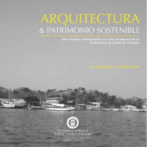 Arquitectura y patrimonio sostenible intervenciones contempor?neas en el ?rea de influencia de las fortificaciones de la bah?a de Cartagena