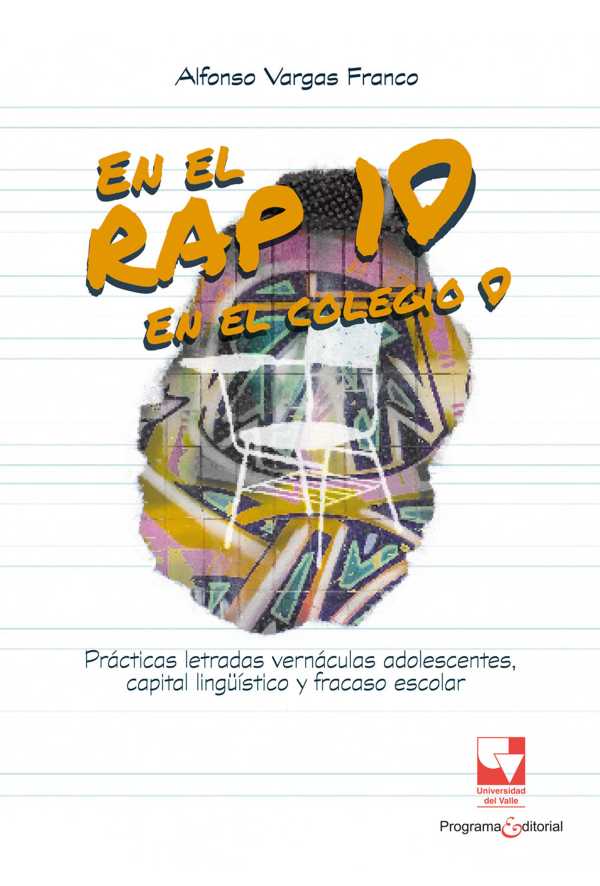 bw-en-el-rap-10-en-el-colegio-0-praacutecticas-letradas-vernaacuteculas-adolescentes-capital-linguumliacutestico-y-fracaso-escolar-u-del-valle-9786287683600